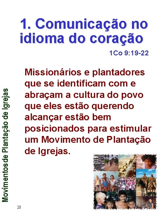 1. Comunicação no idioma do coração 1 Co 9: 19 -22 Movimentos de Plantação