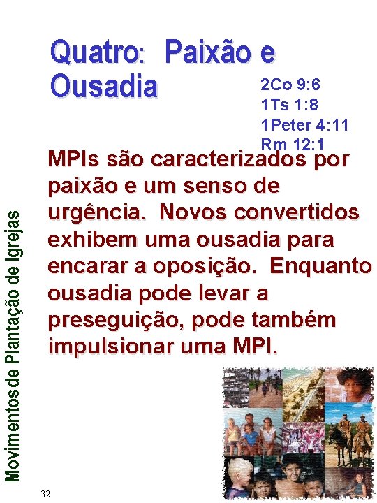 Quatro: Paixão e 2 Co 9: 6 Ousadia 1 Ts 1: 8 Movimentos de