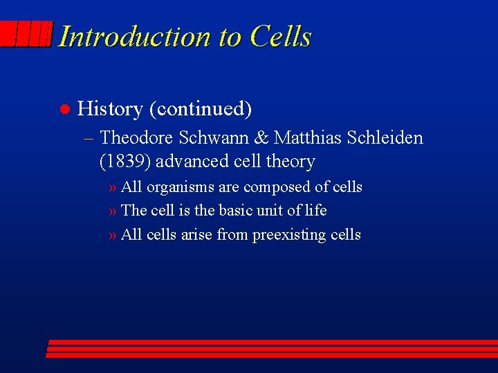 Introduction to Cells l History (continued) – Theodore Schwann & Matthias Schleiden (1839) advanced