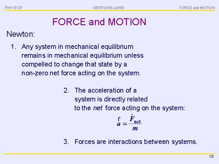PHY 1012 F NEWTON’S LAWS FORCE and MOTION Newton: 1. Any system in mechanical
