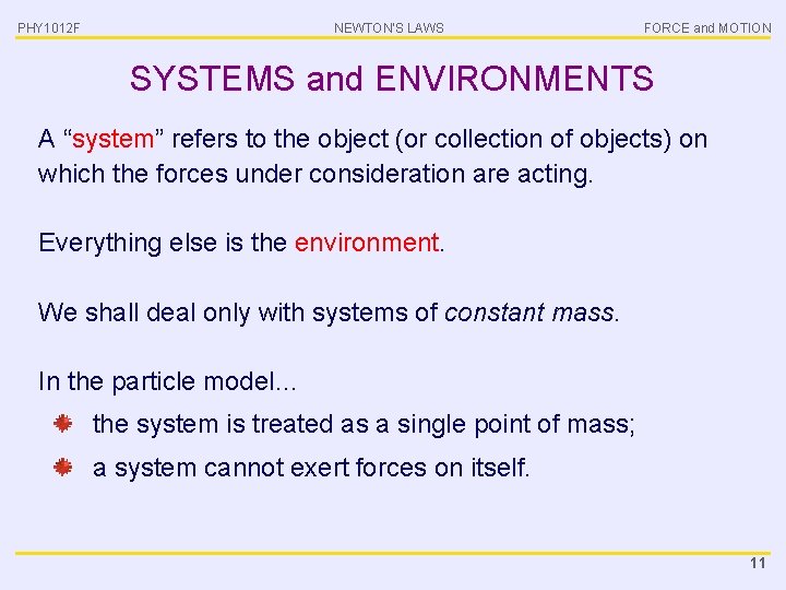 PHY 1012 F NEWTON’S LAWS FORCE and MOTION SYSTEMS and ENVIRONMENTS A “system” refers