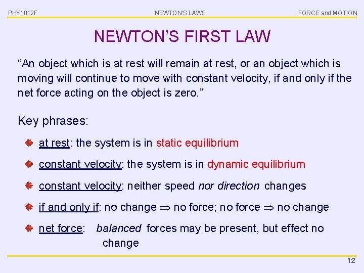 PHY 1012 F NEWTON’S LAWS FORCE and MOTION NEWTON’S FIRST LAW “An object which