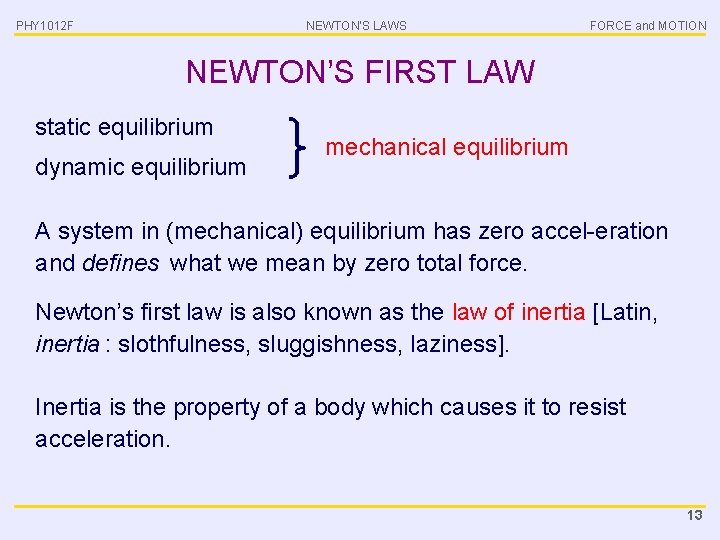 PHY 1012 F NEWTON’S LAWS FORCE and MOTION NEWTON’S FIRST LAW static equilibrium dynamic