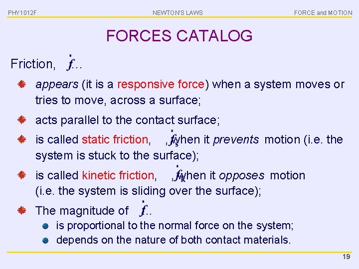 PHY 1012 F NEWTON’S LAWS FORCE and MOTION FORCES CATALOG Friction, … appears (it