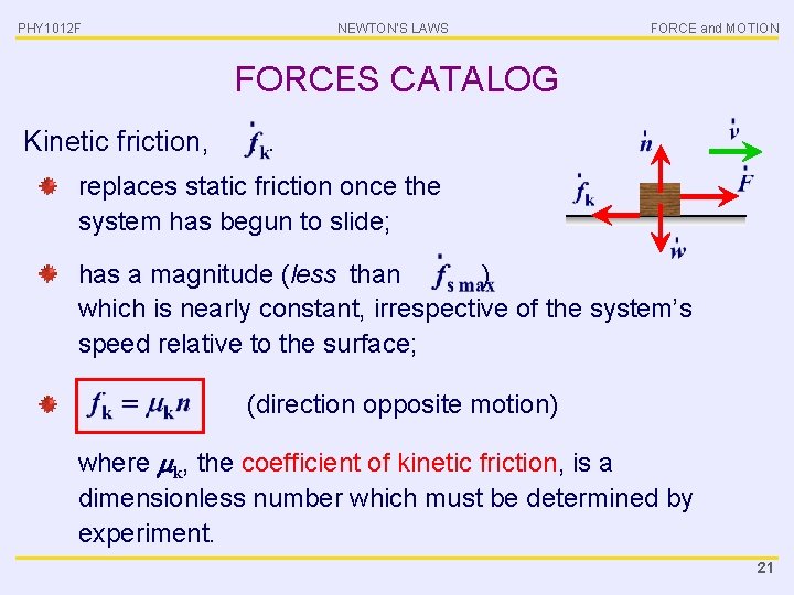 PHY 1012 F NEWTON’S LAWS FORCE and MOTION FORCES CATALOG Kinetic friction, … replaces