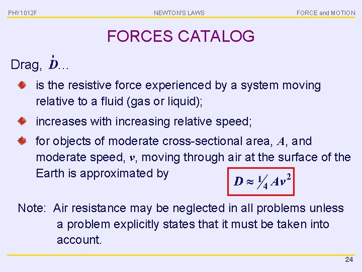 PHY 1012 F NEWTON’S LAWS FORCE and MOTION FORCES CATALOG Drag, … is the