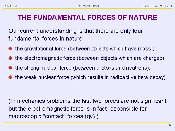 PHY 1012 F NEWTON’S LAWS FORCE and MOTION THE FUNDAMENTAL FORCES OF NATURE Our