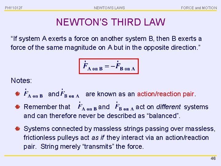 PHY 1012 F NEWTON’S LAWS FORCE and MOTION NEWTON’S THIRD LAW “If system A