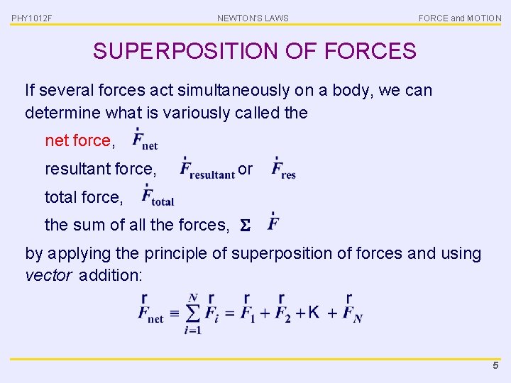 PHY 1012 F NEWTON’S LAWS FORCE and MOTION SUPERPOSITION OF FORCES If several forces