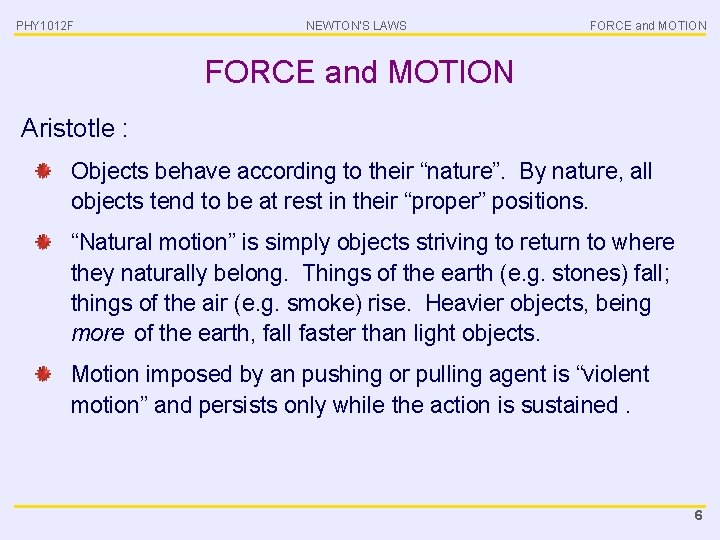 PHY 1012 F NEWTON’S LAWS FORCE and MOTION Aristotle : Objects behave according to
