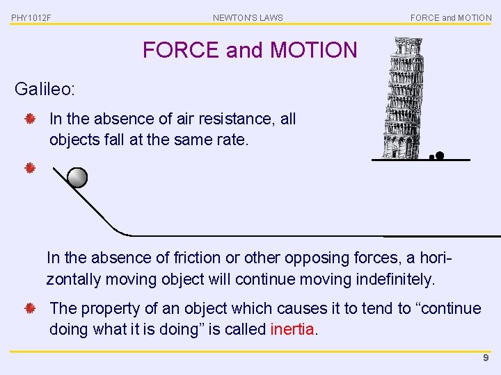 PHY 1012 F NEWTON’S LAWS FORCE and MOTION Galileo: In the absence of air