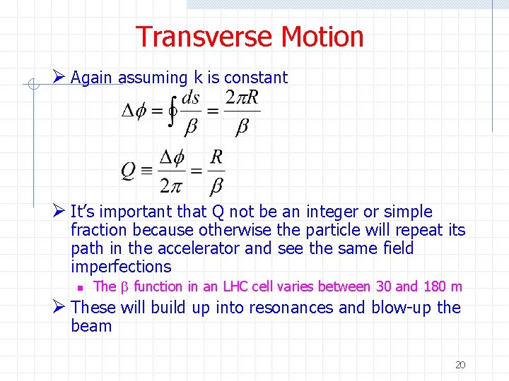 Transverse Motion Ø Again assuming k is constant Ø It’s important that Q not