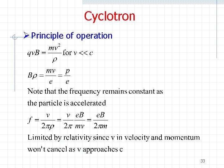 Cyclotron Ø Principle of operation 33 