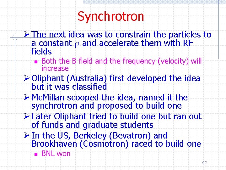 Synchrotron Ø The next idea was to constrain the particles to a constant r