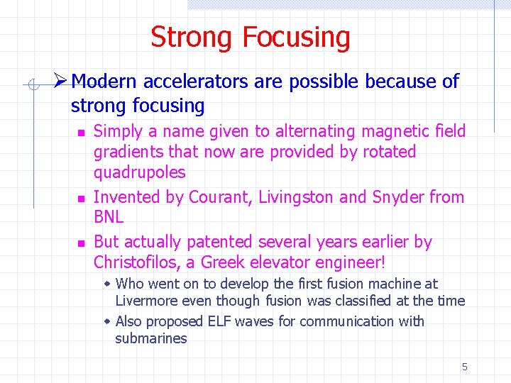 Strong Focusing Ø Modern accelerators are possible because of strong focusing n n n