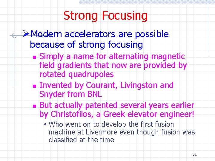 Strong Focusing ØModern accelerators are possible because of strong focusing n n n Simply