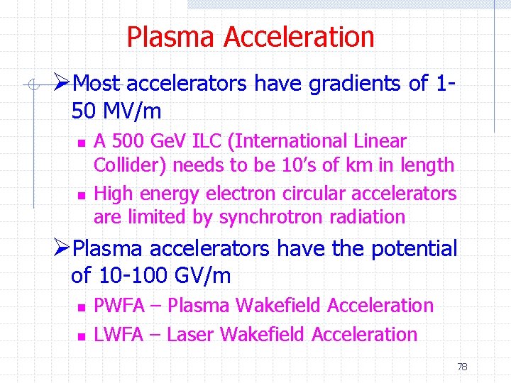 Plasma Acceleration ØMost accelerators have gradients of 150 MV/m n n A 500 Ge.