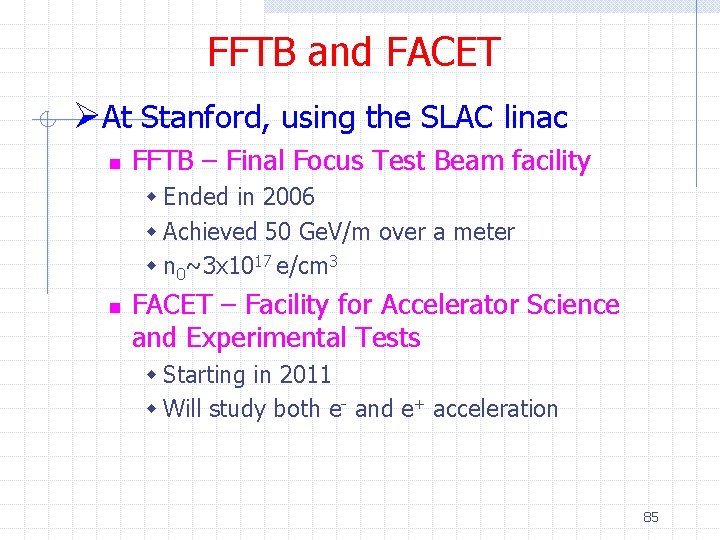 FFTB and FACET ØAt Stanford, using the SLAC linac n FFTB – Final Focus