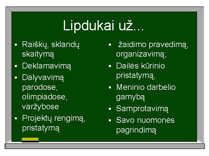 Lipdukai už. . . Raiškų, sklandų skaitymą § Deklamavimą § Dalyvavimą parodose, olimpiadose, varžybose