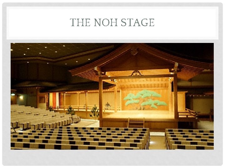 THE NOH STAGE 