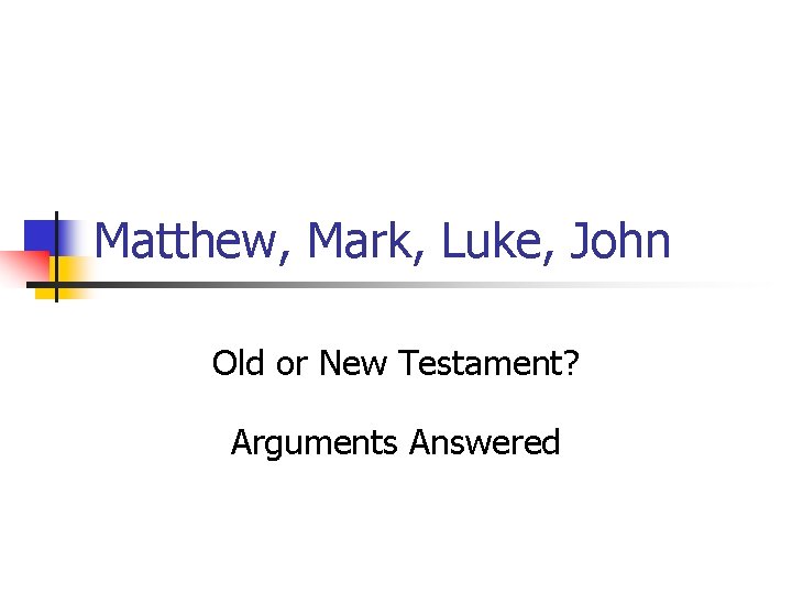 Matthew, Mark, Luke, John Old or New Testament? Arguments Answered 
