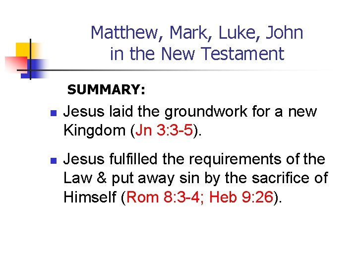 Matthew, Mark, Luke, John in the New Testament SUMMARY: n n Jesus laid the