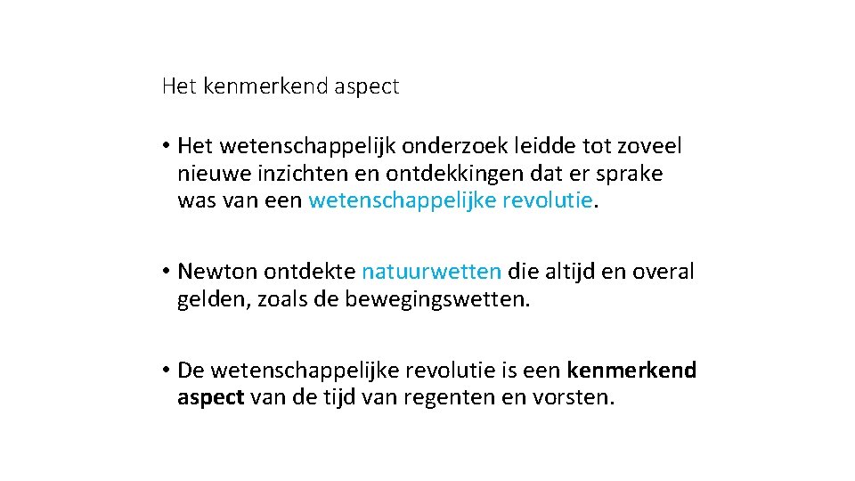 Het kenmerkend aspect • Het wetenschappelijk onderzoek leidde tot zoveel nieuwe inzichten en ontdekkingen