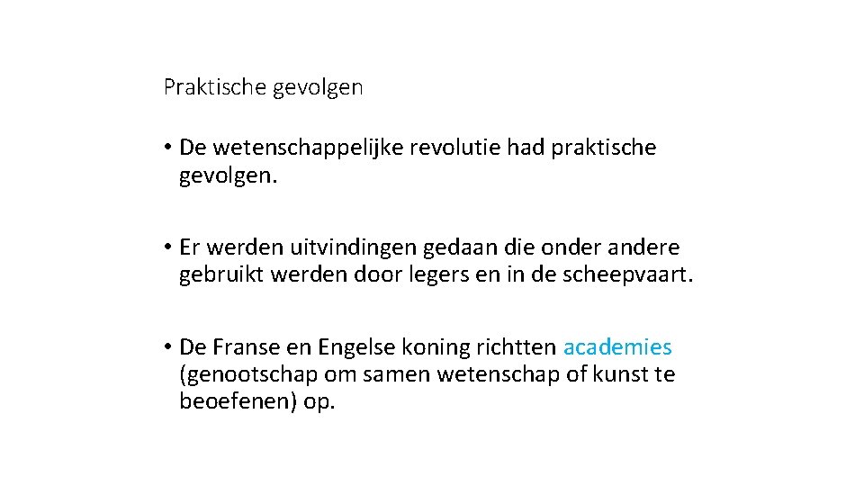 Praktische gevolgen • De wetenschappelijke revolutie had praktische gevolgen. • Er werden uitvindingen gedaan