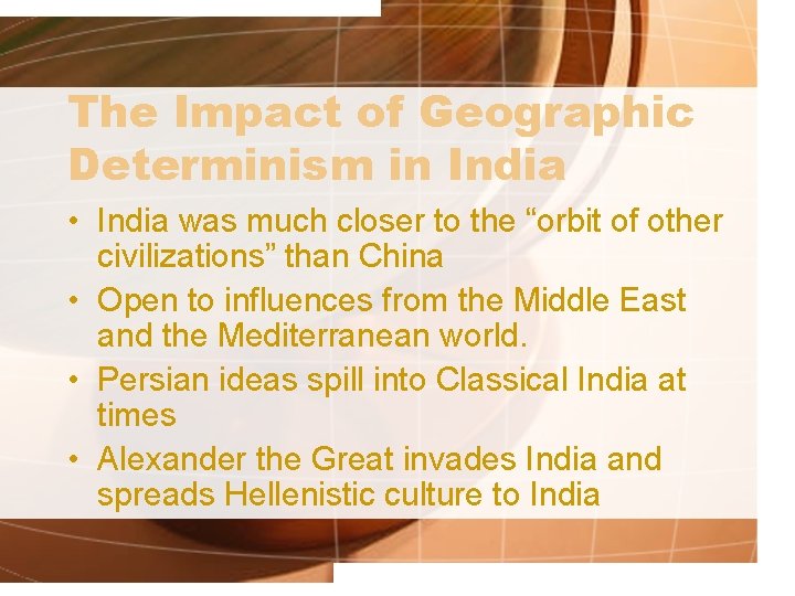 The Impact of Geographic Determinism in India • India was much closer to the