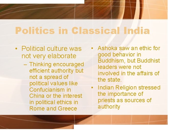 Politics in Classical India • Political culture was not very elaborate – Thinking encouraged