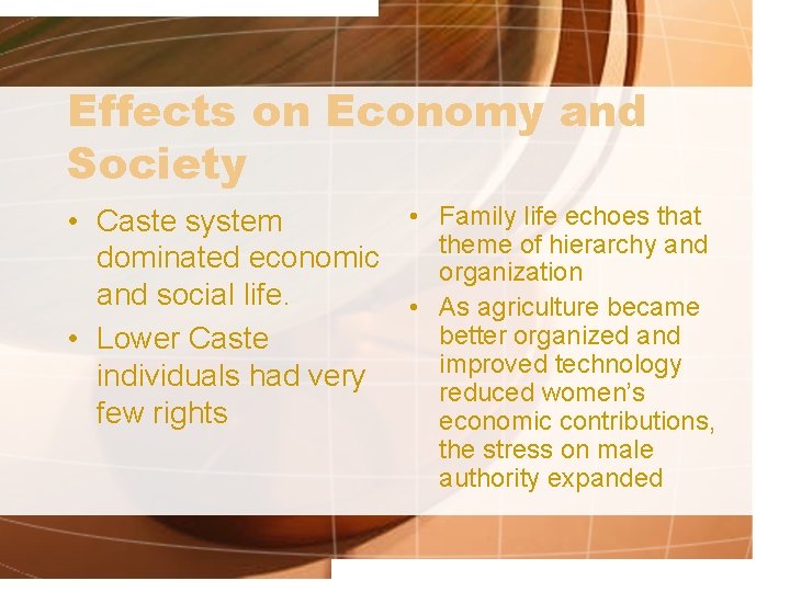 Effects on Economy and Society • Family life echoes that • Caste system theme