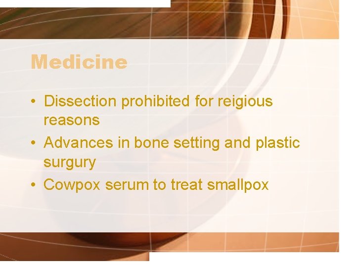 Medicine • Dissection prohibited for reigious reasons • Advances in bone setting and plastic