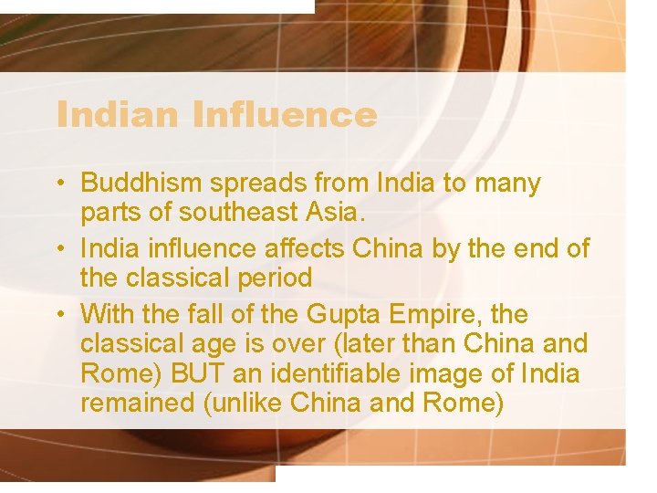 Indian Influence • Buddhism spreads from India to many parts of southeast Asia. •