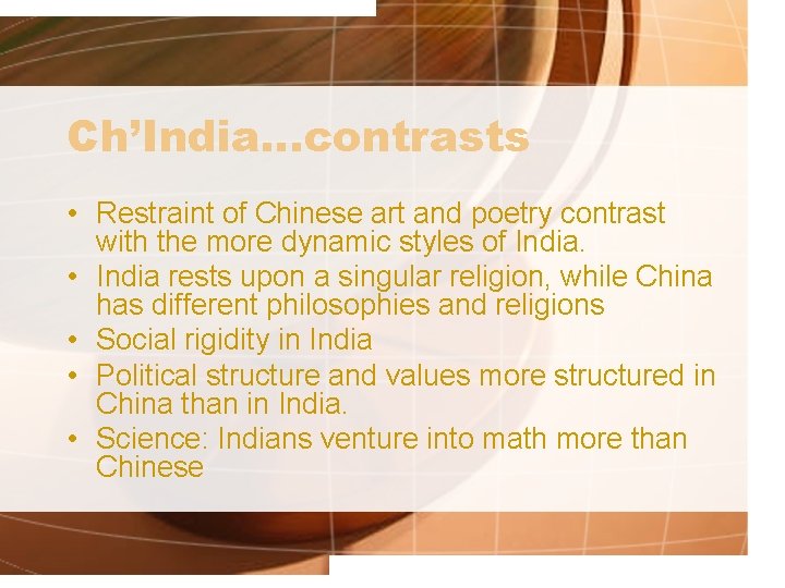 Ch’India…contrasts • Restraint of Chinese art and poetry contrast with the more dynamic styles