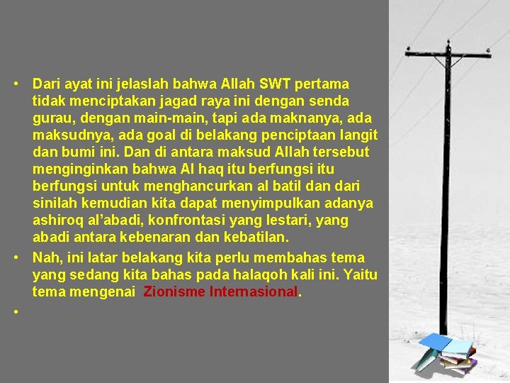  • Dari ayat ini jelaslah bahwa Allah SWT pertama tidak menciptakan jagad raya