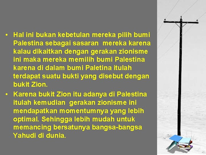  • Hal ini bukan kebetulan mereka pilih bumi Palestina sebagai sasaran mereka karena