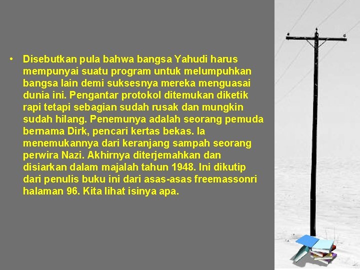  • Disebutkan pula bahwa bangsa Yahudi harus mempunyai suatu program untuk melumpuhkan bangsa