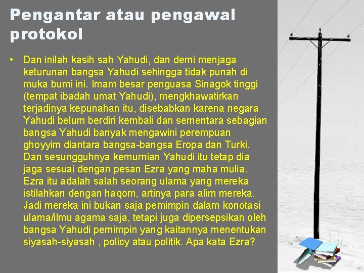 Pengantar atau pengawal protokol • Dan inilah kasih sah Yahudi, dan demi menjaga keturunan