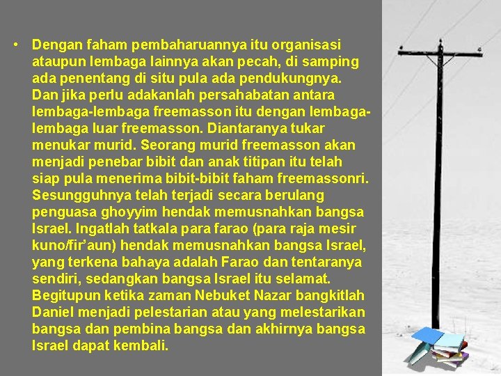  • Dengan faham pembaharuannya itu organisasi ataupun lembaga lainnya akan pecah, di samping