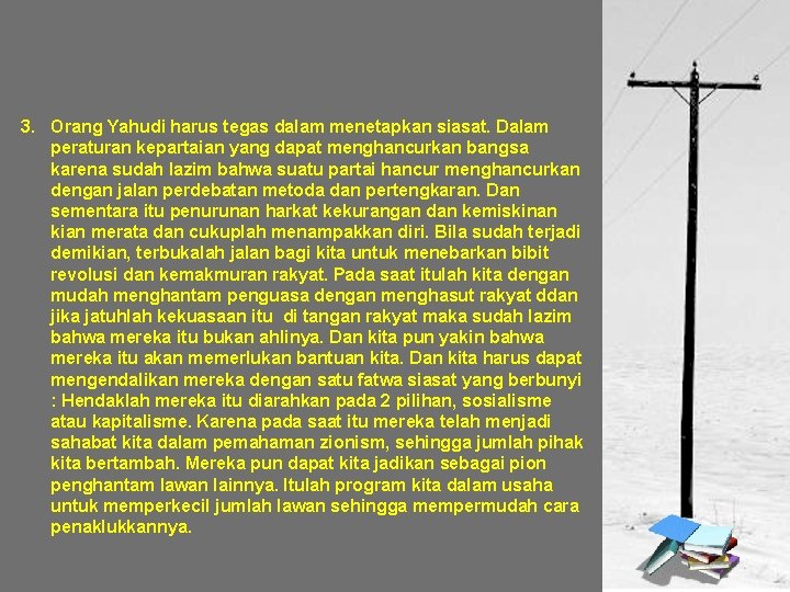 3. Orang Yahudi harus tegas dalam menetapkan siasat. Dalam peraturan kepartaian yang dapat menghancurkan