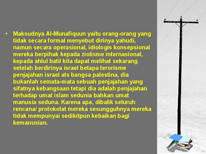  • Maksudnya Al-Munafiquun yaitu orang-orang yang tidak secara formal menyebut dirinya yahudi, namun