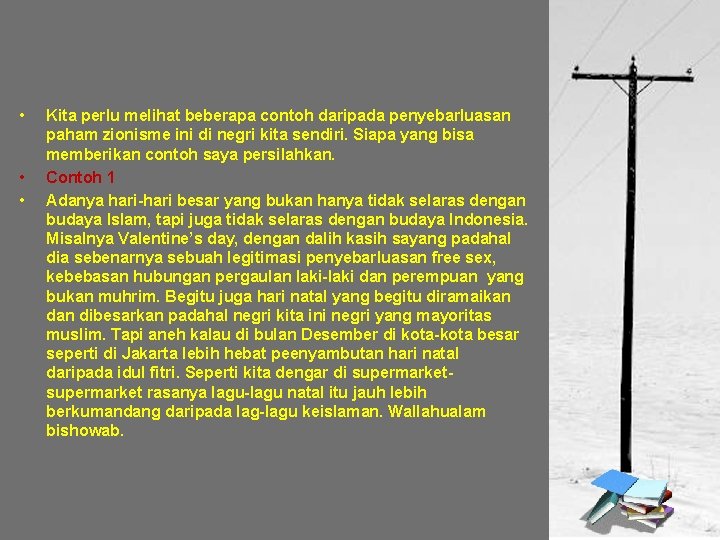  • • • Kita perlu melihat beberapa contoh daripada penyebarluasan paham zionisme ini