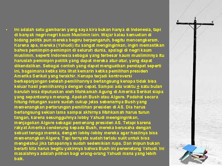  • Ini adalah satu gambaran yang saya kira bukan hanya di Indonesia, tapi