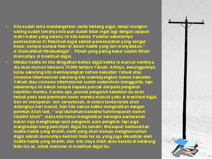  • • Kita sudah lama mendengarkan cerita tentang dajjal, tetapi mungkin saking sudah