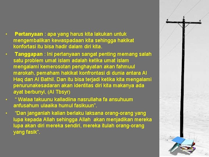  • • Pertanyaan : apa yang harus kita lakukan untuk mengembalikan kewaspadaan kita