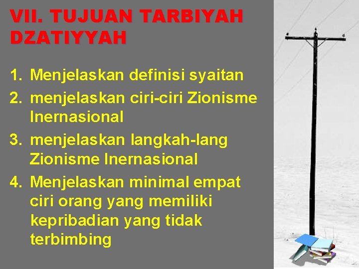 VII. TUJUAN TARBIYAH DZATIYYAH 1. Menjelaskan definisi syaitan 2. menjelaskan ciri-ciri Zionisme Inernasional 3.