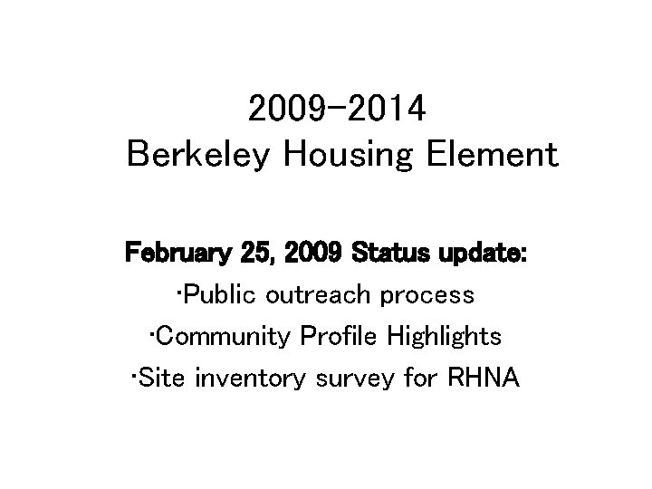 2009 -2014 Berkeley Housing Element February 25, 2009 Status update: • Public outreach process
