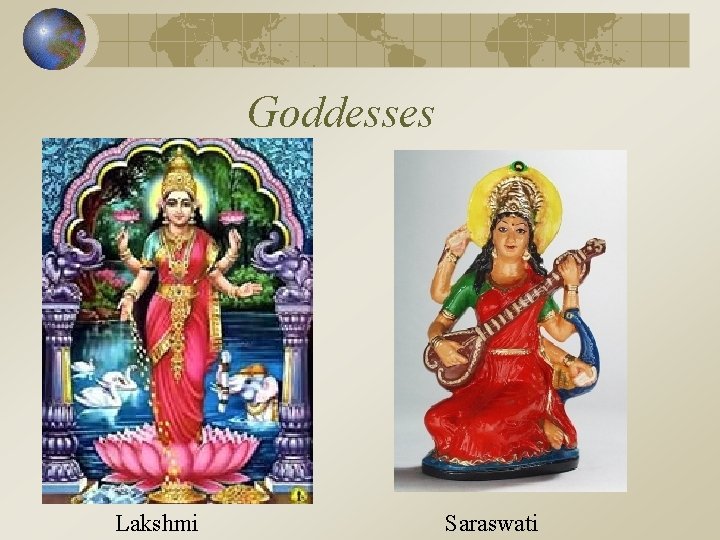 Goddesses Lakshmi Saraswati 