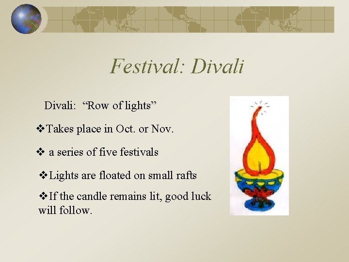 Festival: Divali: “Row of lights” v. Takes place in Oct. or Nov. v a