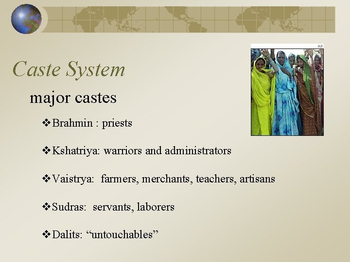 Caste System major castes v. Brahmin : priests v. Kshatriya: warriors and administrators v.